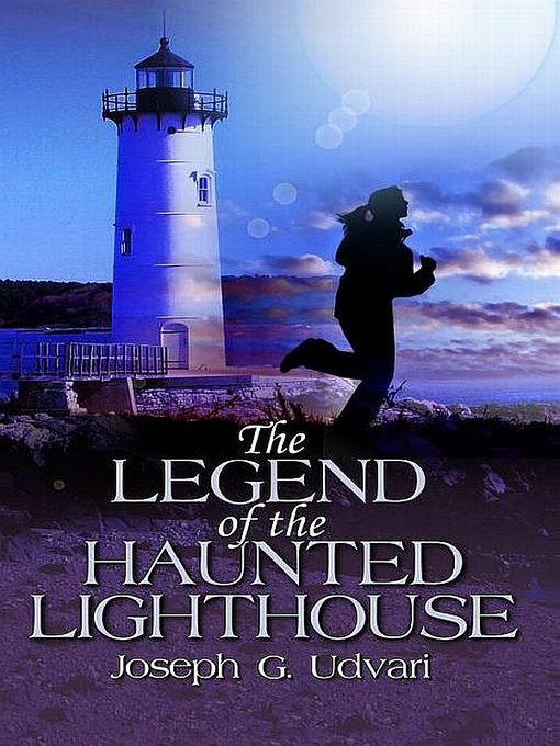 Title details for The Legend of the Haunted Lighthouse by Joe Udvari - Available